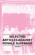 Selected Articles Against Female Suffrage