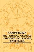 Concerning Historical Clocks - Stories, Folklore, and Tales
