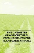The Chemistry of Agricultural Feeding Stuffs for Plants and Animals