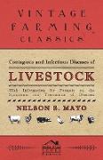 Contagious and Infectious Diseases of Livestock - With Information for Farmers on the Symptoms and Treatments of Diseases