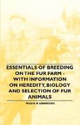 Essentials of Breeding on the Fur Farm - With Information on Heredity, Biology and Selection of Fur Animals