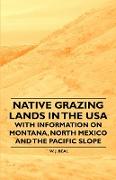 Native Grazing Lands in the USA - With Information on Montana, North Mexico and the Pacific Slope