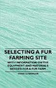 Selecting a Fur Farming Site - With Information on the Equipment and Materials Needed for a Fur Farm