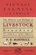 The History and Biology of Livestock Breeding - With Information on Heredity, Reproduction, Selection and Many Other Aspects of Animal Breeding