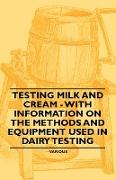 Testing Milk and Cream - With Information on the Methods and Equipment Used in Dairy Testing