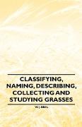 Classifying, Naming, Describing, Collecting and Studying Grasses