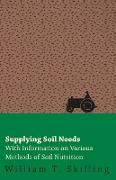 Supplying Soil Needs - With Information on Various Methods of Soil Nutrition