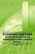 Pumping Waters - With Information on Managing a Small Water Supply