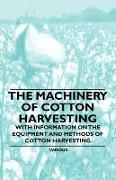 The Machinery of Cotton Harvesting - With Information on the Equipment and Methods of Cotton Harvesting