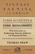 Farm Accounts and Farm Management - With Information on Book Keeping, Records, Arithmetic and Mapping the Farm