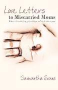 Love Letters to Miscarried Moms