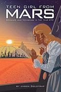 Teen Girl from Mars: Romance, Adventure, Angst in the Year 2191