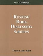 Running Book Discussion Groups: A How-To-Do-It Manual