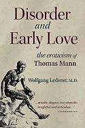 Disorder and Early Love: The Eroticism of Thomas Mann