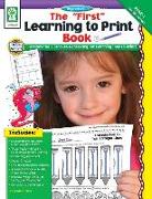 The "first" Learning to Print Book, Grades Pk - K