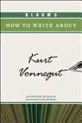 Bloom's How to Write About Kurt Vonnegut