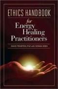 Ethics Handbook for Energy Healing Practitioners: A Guide for the Professional Practice of Energy Medicine and Energy Psychology
