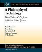A Philosophy of Technology: From Technical Artefacts to Sociotechnical Systems