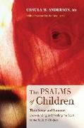 The Psalms of Children: Their Songs and Laments: Understanding & Healing the Scars on the Souls of Children