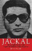 Jackal: The Complete Story of the Legendary Terrorist, Carlos the Jackal