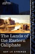 The Lands of the Eastern Caliphate: Mesopotamia, Persia, and Central Asia from the Moslem Conquest to the Time of Timur