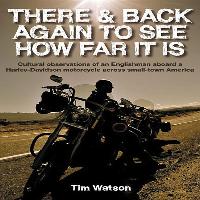 There & Back Again to See How Far It Is: Cultural Observations of an Englishman Aboard a Harley-Davidson Motorcycle Around Small-Town America