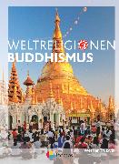 Die Weltreligionen, Arbeitsbücher für die Sekundarstufe II, Neubearbeitung, Buddhismus, Arbeitsbuch