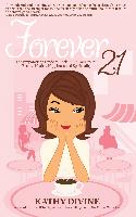 Forever 21 - The Empowering Guide to Reclaiming Your Youth, Beauty, Health, Happiness and Spirituality