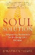 The Soul Solution: Enlightening Meditations for Resolving Life's Problems