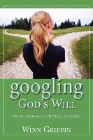 Googling God's Will: Why Keep Searching for It When It's Not Lost?