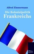 Die Kolonialpolitik Frankreichs