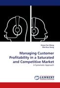 Managing Customer Profitability in a Saturated and Competitive Market