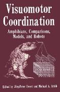 Visuomotor Coordination: Amphibians, Comparisons, Models, and Robots