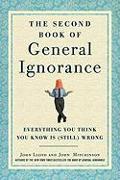 The Second Book of General Ignorance: Everything You Think You Know Is (Still) Wrong