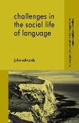 Challenges in the Social Life of Language