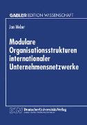Modulare Organisationsstrukturen internationaler Unternehmensnetzwerke