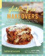 Gluten-Free Makeovers: Over 175 Recipes--From Family Favorites to Gourmet Goodies--Made Deliciously Wheat-Free