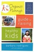 The Organic Nanny's Guide to Raising Healthy Kids
