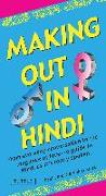 Making Out in Hindi: (hindi Phrasebook)