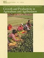Growth and Productivity in Agriculture and Agribusiness: Evaluative Lessons from World Bank Group Experience