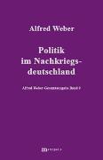 Alfred Weber Gesamtausgabe / Politik im Nachkriegsdeutschland