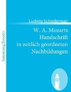W. A. Mozarts Handschrift in zeitlich geordneten Nachbildungen
