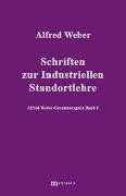 Alfred Weber Gesamtausgabe / Schriften zur industriellen Standortlehre