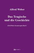 Alfred Weber Gesamtausgabe / Das Tragische und die Geschichte