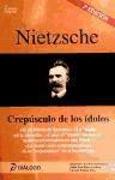 Nietzsche : Crepúsculo de los ídolos : El problema de Sócrates , La razón en la filosofía , Cómo el mundo verdadero acabó convirtiéndose en una fábula , La moral como contranaturaleza , Los mejoradores de la humanidad