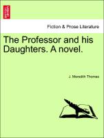The Professor and his Daughters. A novel. VOL. I