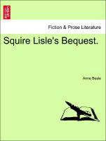 Squire Lisle's Bequest.Vol. II