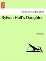 Sylvan Holt's Daughter. Vol. III