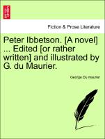 Peter Ibbetson. [A novel] ... Edited [or rather written] and illustrated by G. du Maurier.VOL II