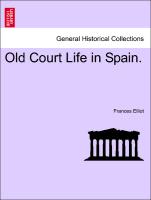 Old Court Life in Spain.Vol.I